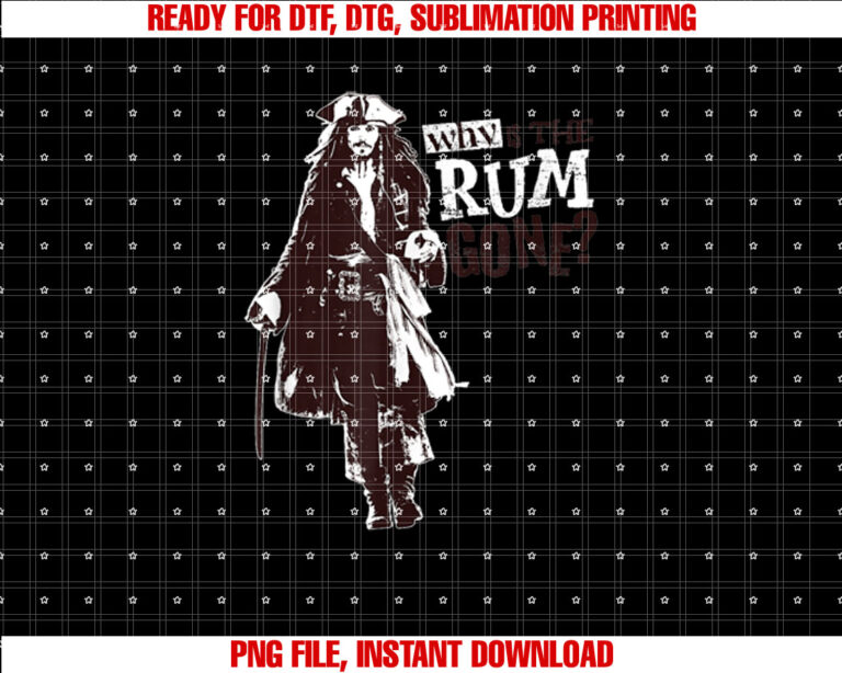 Disney Pirates of the Caribbean Jack Why Is The Rum Gone Shirt PNG, DTF, DTG, Sublimation Design