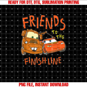 Disney Pixar Cars Friends To The Finish Line McQueen  Mater Shirt PNG, DTF, DTG, Sublimation Design