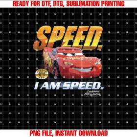Disney Pixar Cars Lightning McQueen Speed I Am Speed Shirt PNG, DTF, DTG, Sublimation Design