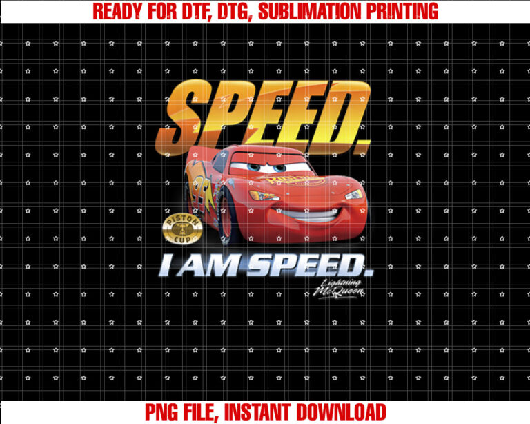 Disney Pixar Cars Lightning McQueen Speed I Am Speed Shirt PNG, DTF, DTG, Sublimation Design