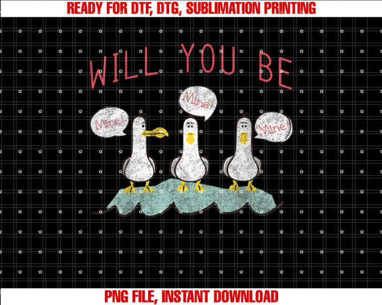Disney Pixar Finding Nemo Valentines Day Seagulls Be Mine Shirt PNG, DTF, DTG, Sublimation Design