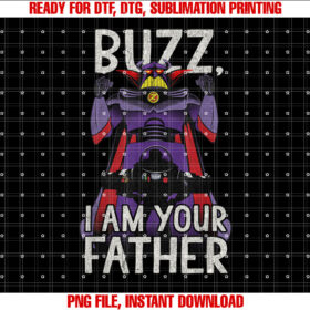 Disney Pixar Toy Story I Am Your Father Buzz Shirt PNG, DTF, DTG, Sublimation Design