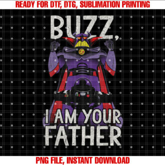 Disney Pixar Toy Story I Am Your Father Buzz Shirt PNG, DTF, DTG, Sublimation Design
