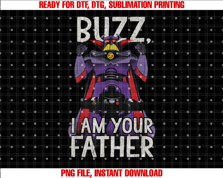 Disney Pixar Toy Story I Am Your Father Buzz Shirt PNG, DTF, DTG, Sublimation Design