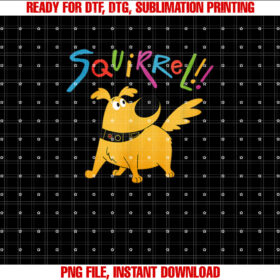 Disney Pixar UP Dug Squirrel Pose Shirt PNG, DTF, DTG, Sublimation Design