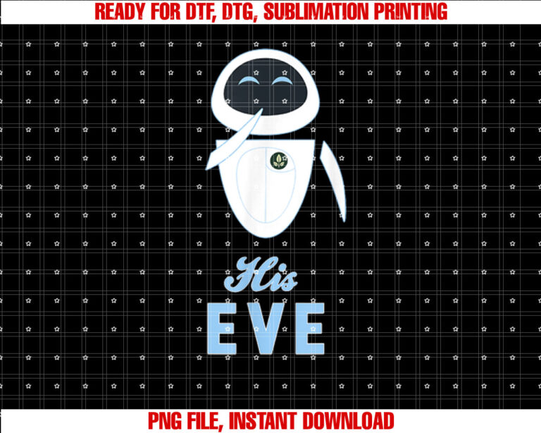 Disney Pixar WallE His Eve Couples Shirt PNG, DTF, DTG, Sublimation Design