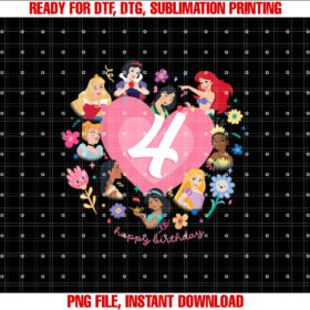 Disney Princess Heart 4 Years Old Happy Fourth Birthday Shirt PNG, DTF, DTG, Sublimation Design