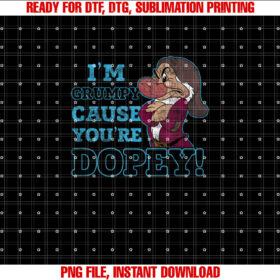 Disney Snow White Grumpy Because Youre Dopey Shirt PNG, DTF, DTG, Sublimation Design