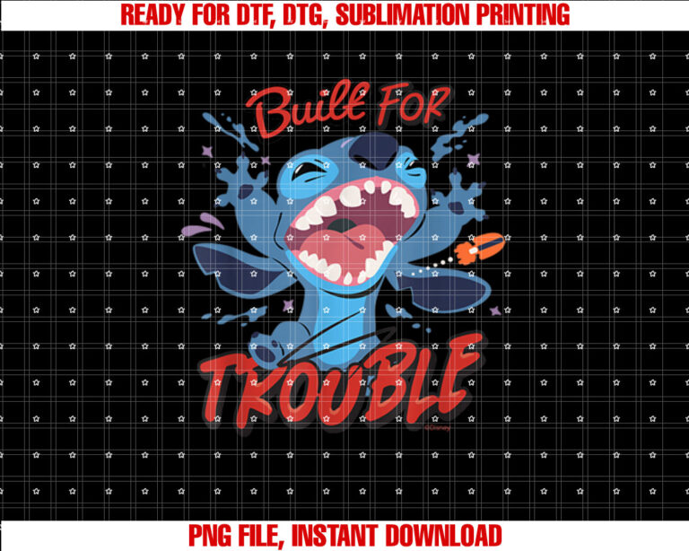 Disney Stitch Built for Trouble Shirt PNG, DTF, DTG, Sublimation Design