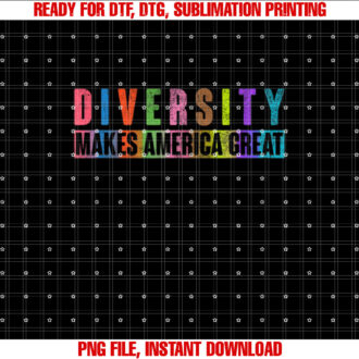 Diversity Makes America Great Shirt PNG, DTF, DTG, Sublimation Design