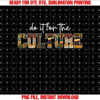 Do It For Black Culture Black History Month African Pride Shirt PNG, DTF, DTG, Sublimation Design
