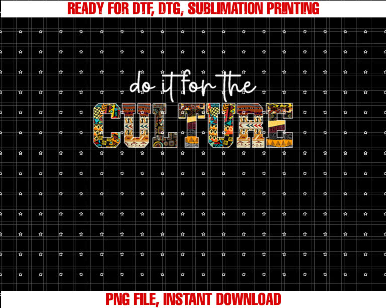 Do It For Black Culture Black History Month African Pride Shirt PNG, DTF, DTG, Sublimation Design