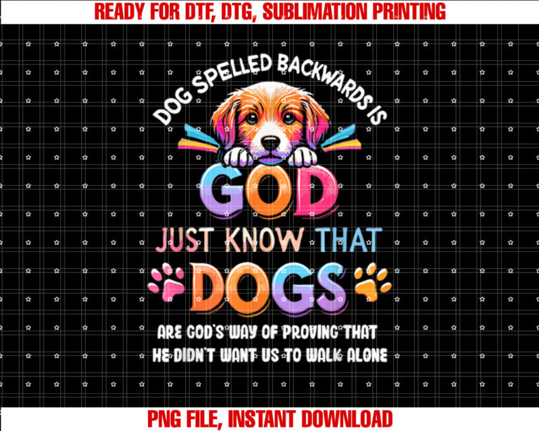 Dog Spelled Backwards Is God Shirt PNG, DTF, DTG, Sublimation Design