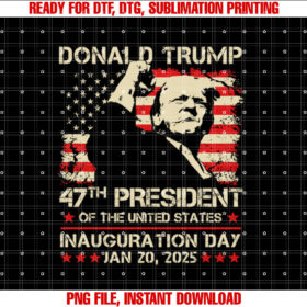 Donald Trump Inauguration Day 2025 45 47 USA 47th President  Shirt PNG, DTF, DTG, Sublimation Design