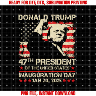 Donald Trump Inauguration Day 2025 45 47 USA 47th President  Shirt PNG, DTF, DTG, Sublimation Design