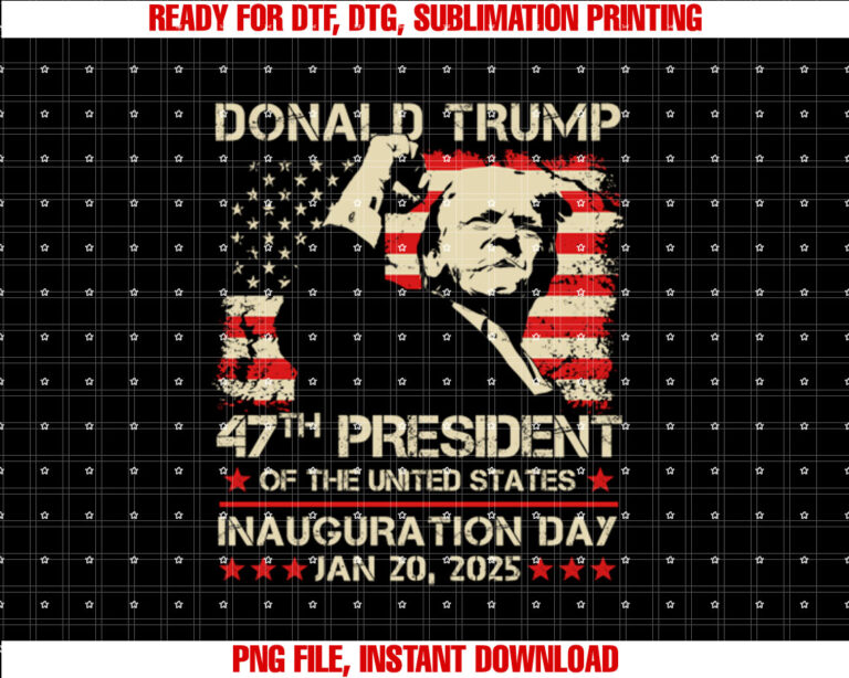 Donald Trump Inauguration Day 2025 45 47 USA 47th President  Shirt PNG, DTF, DTG, Sublimation Design