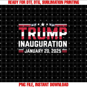 Donald Trump Inauguration Day 2025  Shirt PNG, DTF, DTG, Sublimation Design