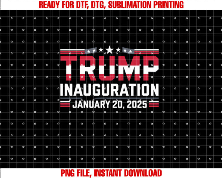 Donald Trump Inauguration Day 2025  Shirt PNG, DTF, DTG, Sublimation Design
