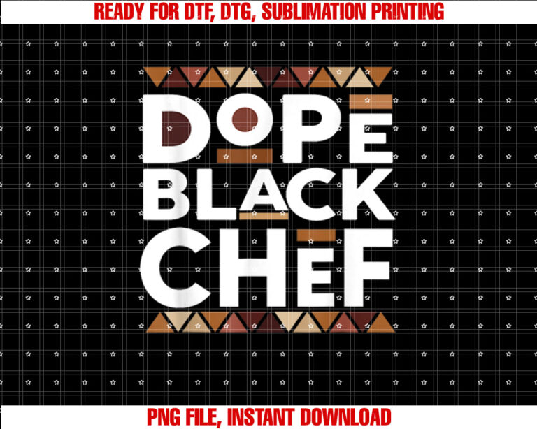 Dope Black Chef Black History Melanin Black Chef Shirt PNG, DTF, DTG, Sublimation Design