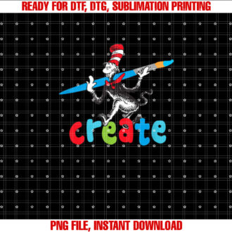 Dr Seuss Create Shirt PNG, DTF, DTG, Sublimation Design