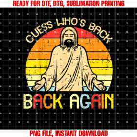 Easter Jesus Guess Whos Back Religious Christian Women Men Shirt PNG, DTF, DTG, Sublimation Design