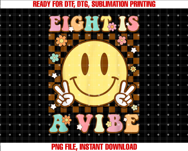 Eight Is A Vibe 8th Birthday Groovy 8 Year Old Boys Girls Shirt PNG, DTF, DTG, Sublimation Design