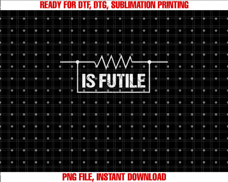 Electrician Resistance is Futile Engineer Voltage Gift  Shirt PNG, DTF, DTG, Sublimation Design