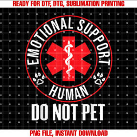 Emotional Support Human Do Not Pet  Service Dog Love Humor Shirt PNG, DTF, DTG, Sublimation Design