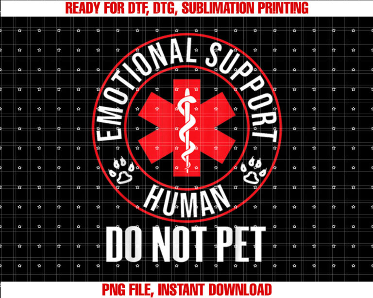 Emotional Support Human Do Not Pet  Service Dog Love Humor Shirt PNG, DTF, DTG, Sublimation Design