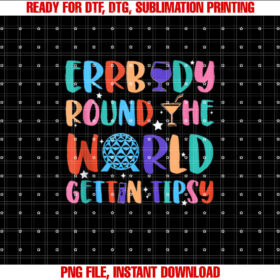 Errbody Round The World Gettin Tipsy Food and Wine Festival Shirt PNG, DTF, DTG, Sublimation Design