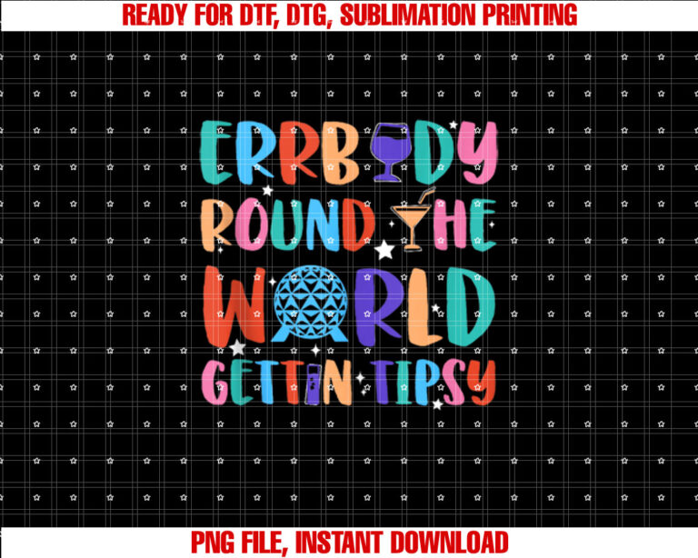 Errbody Round The World Gettin Tipsy Food and Wine Festival Shirt PNG, DTF, DTG, Sublimation Design