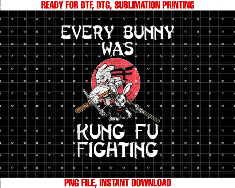 Every Bunny Was Kung Fu Fighting Easter Sunday Rabbit Gift Shirt PNG, DTF, DTG, Sublimation Design