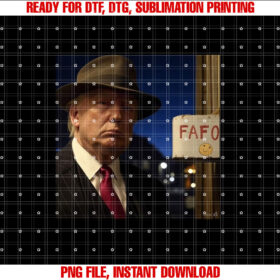 Fafo Trump Donald Trump Fafo  Shirt PNG, DTF, DTG, Sublimation Design