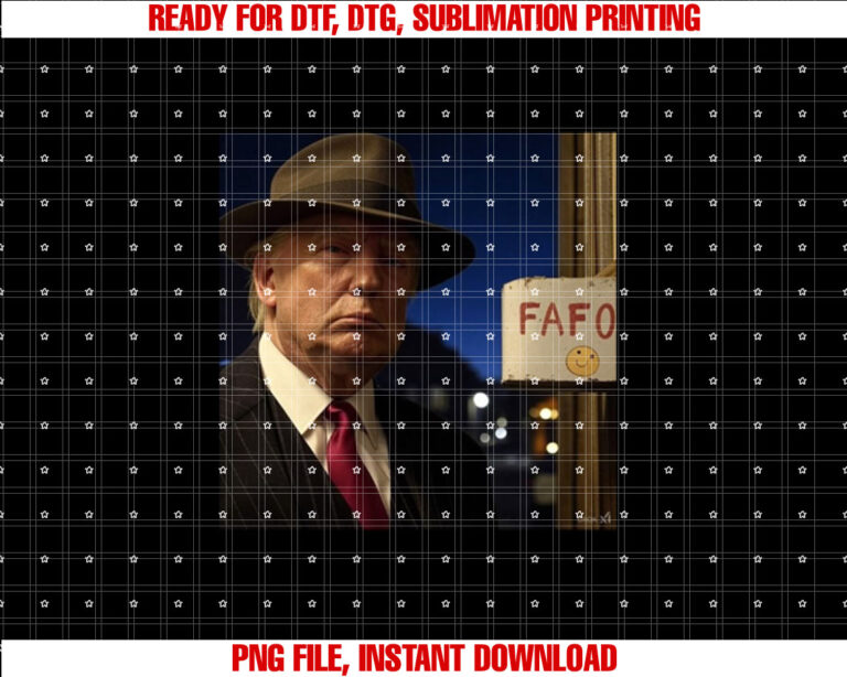 Fafo Trump Donald Trump Fafo  Shirt PNG, DTF, DTG, Sublimation Design