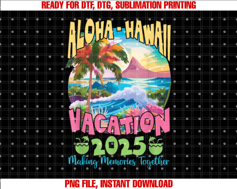 Family Vacation 2025 Aloha Hawaii Hawaiian Matching Group Shirt PNG, DTF, DTG, Sublimation Design
