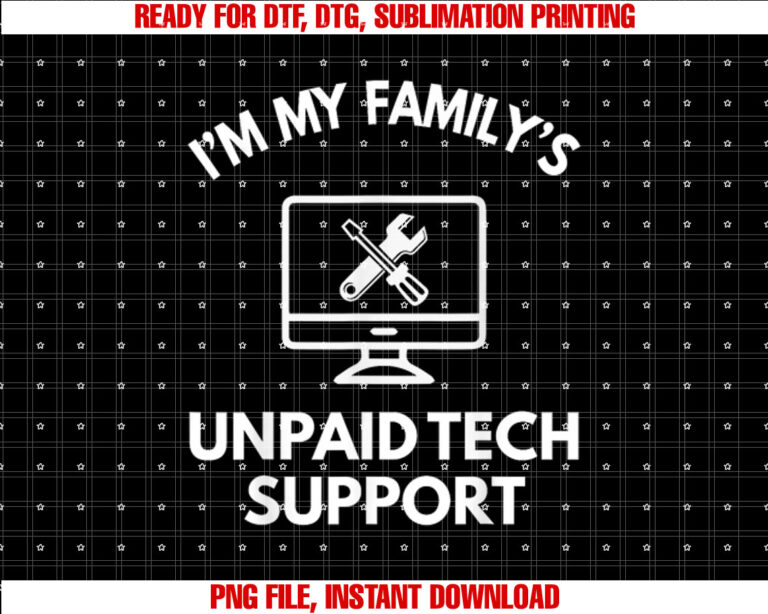 Familys Unpaid Tech IT Support Funny Computer Engineer Shirt PNG, DTF, DTG, Sublimation Design