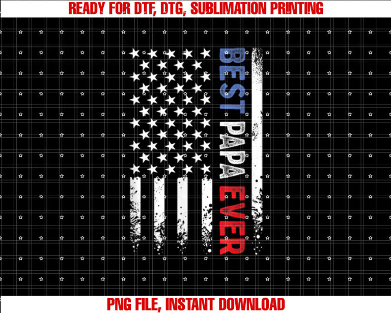 Fathers Day Best Papa Ever with US American Flag Shirt PNG, DTF, DTG, Sublimation Design