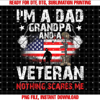 Fathers Day  Veterans Day Im a Dad Grandpa and a Veteran Shirt PNG, DTF, DTG, Sublimation Design