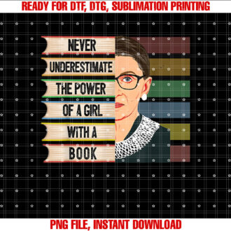 Feminist Ruth Bader Ginsburg RBG Quote Girl With Book Women Shirt PNG, DTF, DTG, Sublimation Design