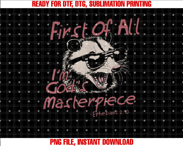 First Of All Im Gods Masterpiece Raccoon Christian Bible Shirt PNG, DTF, DTG, Sublimation Design