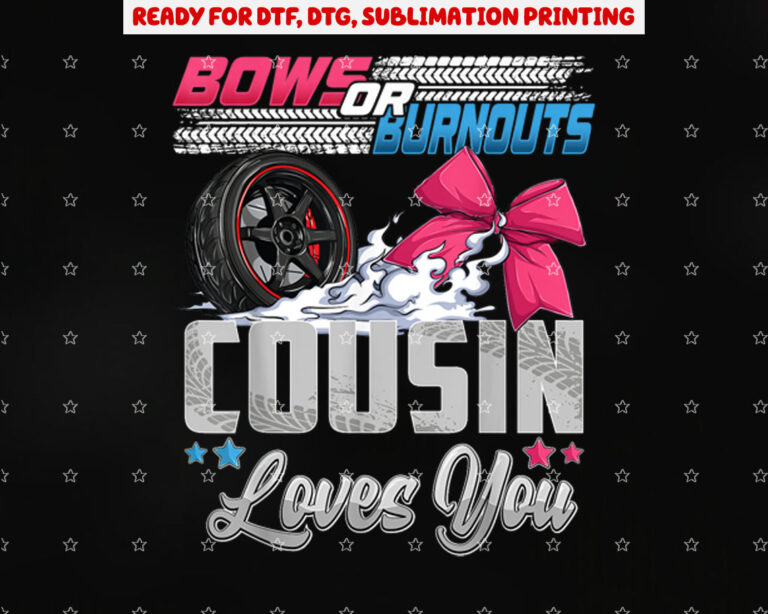 Burnouts or Bows Gender Reveal Party Announcement Cousin Shirt PNG, DTF, DTG, Sublimation Design