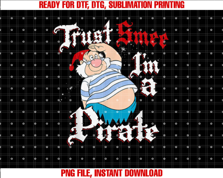 Disney Peter Pan Trust SMEE Im A Pirate Salute Shirt PNG, DTF, DTG, Sublimation Design