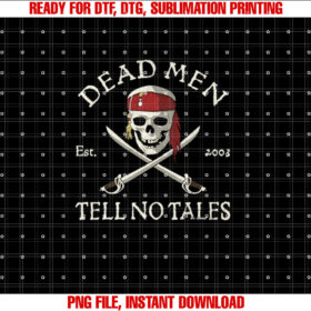 Disney Pirates of the Caribbean Dead Men Tell No Tales  Shirt PNG, DTF, DTG, Sublimation Design