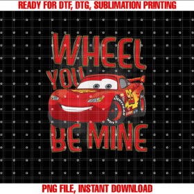 Disney Pixar Cars 2 Valentines Day Wheel You Be Mine Shirt PNG, DTF, DTG, Sublimation Design