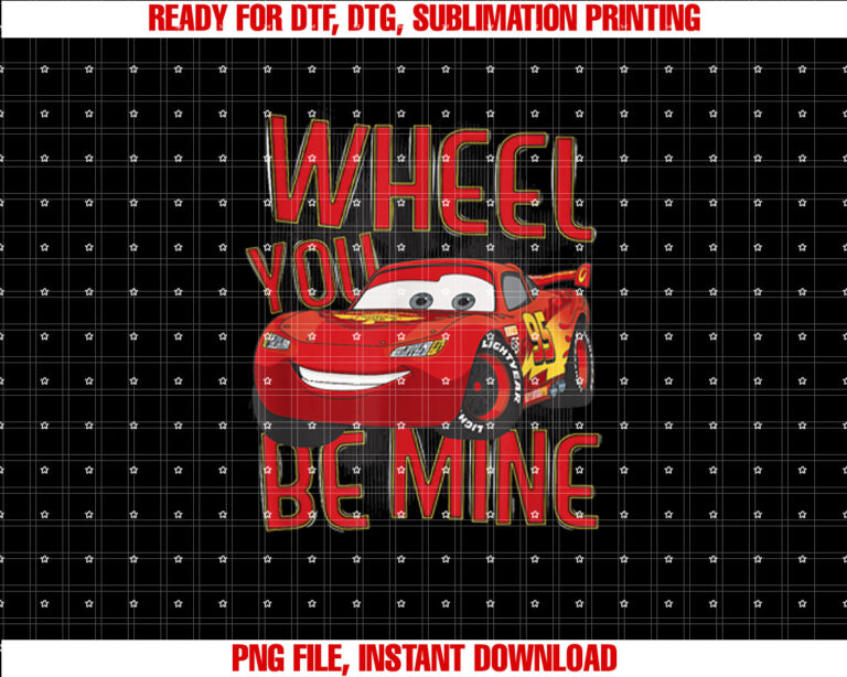 Disney Pixar Cars 2 Valentines Day Wheel You Be Mine Shirt PNG, DTF, DTG, Sublimation Design