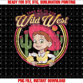 Disney Pixar Toy Story Jessie Take Me To The Wild West Shirt PNG, DTF, DTG, Sublimation Design