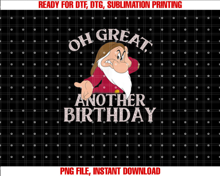 Disney Snow White Grumpy Oh Great Another Birthday Pose Shirt  PNG, DTF, DTG, Sublimation Design
