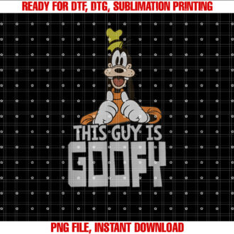 Disney This Guy is Goofy Shirt  PNG, DTF, DTG, Sublimation Design