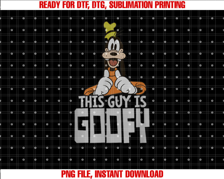 Disney This Guy is Goofy Shirt  PNG, DTF, DTG, Sublimation Design