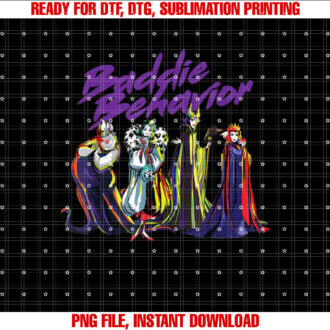 Disney Villains Baddie Behavior Shirt  PNG, DTF, DTG, Sublimation Design